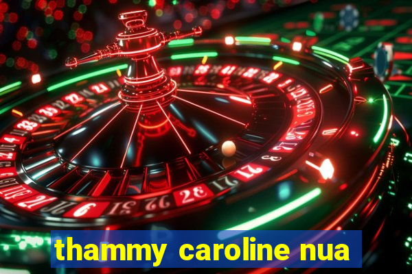 thammy caroline nua